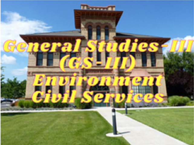 GS-III (Environment) - Civil Services